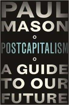 Postcapitalism, Mason